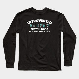 Introverted but Willing to Discuss Self-Care (Light) Long Sleeve T-Shirt